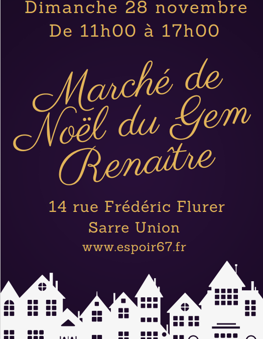 Marché de Noël du GEM Renaître  : Dimanche 28 novembre 2021 de 11h00 à 17h00 dans la cour du GEM